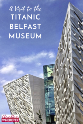 A Visit to the Titanic Belfast Museum