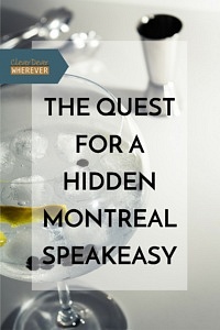 The Quest for a Hidden Montreal Speakeasy | Dubbed one of Montreal's coolest places to drink, I went on a quest. Click through to read the whole story!